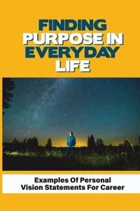 Finding Purpose In Everyday Life