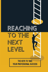 Reaching To The Next Level
