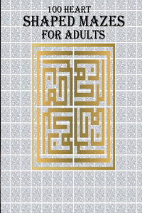 100 Heart Shaped Mazes For Adults