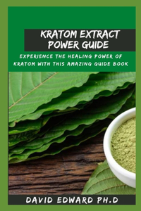 Kratom Extract Power Guide