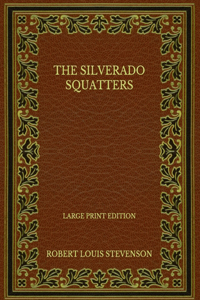 The Silverado Squatters - Large Print Edition