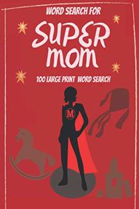 Word Search for Super Mom - 100 Large Print Word Search