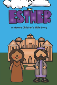 Esther A Mature Children's Bible Story