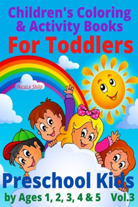 Children's Coloring & Activity Books For Toddlers Preschool Kids by Ages 1, 2, 3, 4 & 5 Vol.3