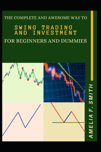 Complete And Awesome Way To Swing Trading And Investment For Beginners And Dummies
