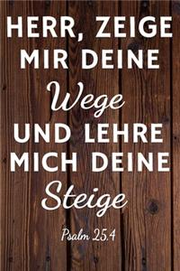 Herr zeige mir deine Wege und lehre mich deine Steige