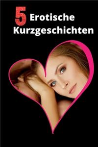 5 erotische Kurzgeschichten