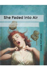 She Faded into Air