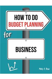 How To Do Budget Planning For Business