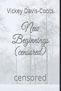 New Beginnings (censored)