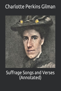 Suffrage Songs and Verses (Annotated)