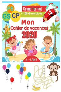 Mon Cahier de vacances 2020 PS, GS, CP,4 - 6 ANS - + 100 pages d'exercices Grand format