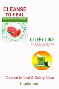 Cleanse to Heal & Celery Juice