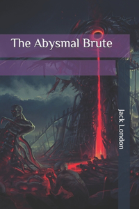 The Abysmal Brute