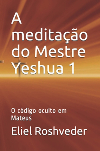 A meditação do Mestre Yeshua 1