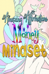 Amazing Affirmations Money Mindset