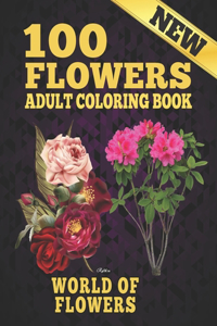 100 Flowers Adult Coloring Book. World Of Flowers: Adult Relaxation Coloring Book 100 Inspirational Floral Pattern Only Beautiful Flowers Coloring Book For Adults Relaxation