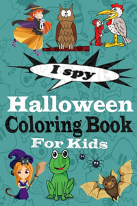 I Spy Halloween Coloring Book for Kids: A Fun Activity Coloring Book for Little Kids, Toddler and Preschool