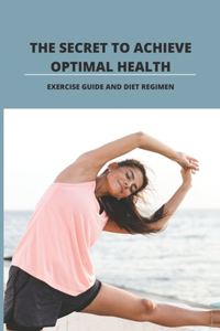 The Secret To Achieve Optimal Health