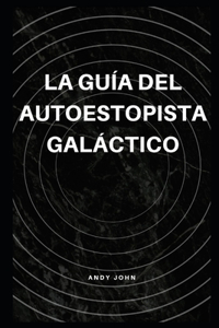 La Guia del autoestopista galactico