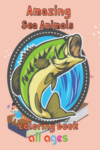 Amazing Sea Animals Coloring Book All ages