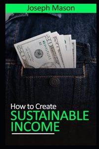 How to Create Sustainable Income