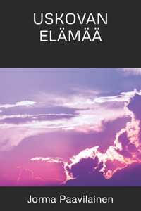 Uskovan Elämää