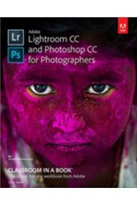Adobe Lightroom CC and Photoshop CC for Photographers Classroom in a Book