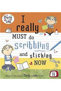 I Really Must Do Scribbling and Sticking Now