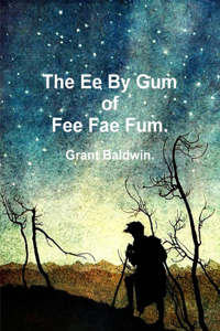 Ee By Gum of Fee Fae Fum.
