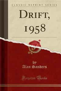 Drift, 1958 (Classic Reprint)