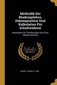 Methodik Der Bindungslehre, Dekomposition Und Kalkulation Für Schaftweberei