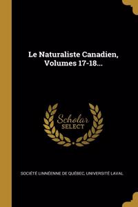 Le Naturaliste Canadien, Volumes 17-18...