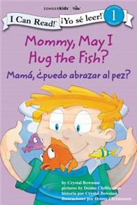 Mommy, May I Hug the Fish?/Mama: 'Puedo Abrazar Al Pez?