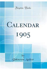 Calendar 1905 (Classic Reprint)