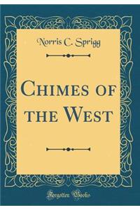 Chimes of the West (Classic Reprint)