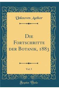 Die Fortschritte der Botanik, 1883, Vol. 5 (Classic Reprint)