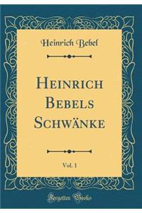 Heinrich Bebels SchwÃ¤nke, Vol. 1 (Classic Reprint)