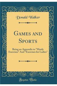 Games and Sports: Being an Appendix to 