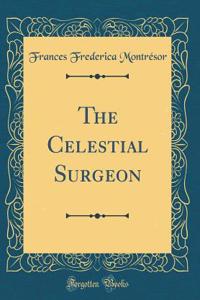 The Celestial Surgeon (Classic Reprint)