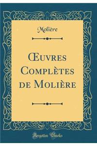 uvres Complètes de Molière (Classic Reprint)