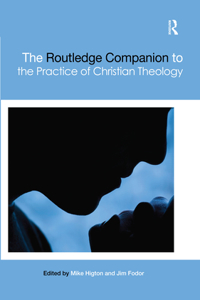 Routledge Companion to the Practice of Christian Theology