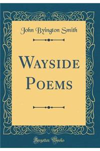 Wayside Poems (Classic Reprint)