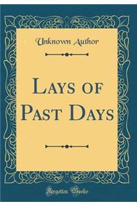 Lays of Past Days (Classic Reprint)