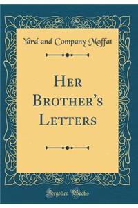 Her Brother's Letters (Classic Reprint)