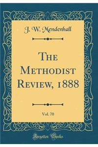The Methodist Review, 1888, Vol. 70 (Classic Reprint)