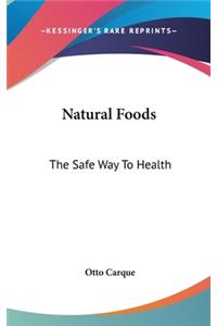 Natural Foods: The Safe Way To Health