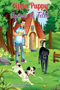 Pippa Puppy Learns to Fetch