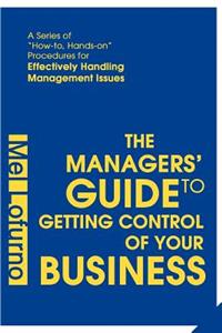 The Managers' Guide to Getting Control of Your Business