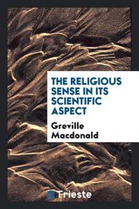 The Religious Sense in Its Scientific Aspect